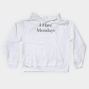 I Hate Mondays Kids Hoodie
